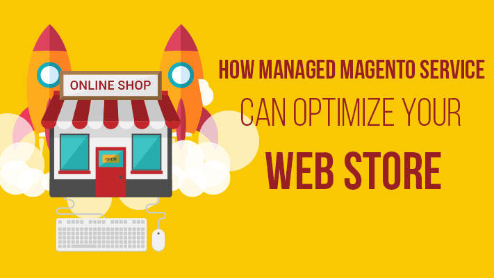 How Managed Magento Service Can Optimize Your Web Store